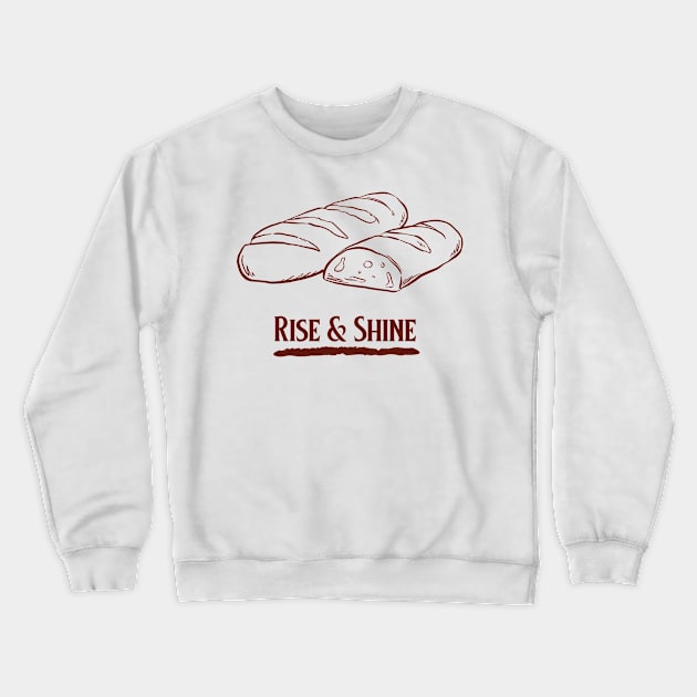 Rise & Shine Bakers Crewneck Sweatshirt by Fresh Sizzle Designs